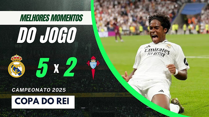 ENDRICK E VALVERDE AMASSAM CELTA | Real Madrid 5 x 2 Celta de Vigo | Melhores Momentos | Copa do Rei