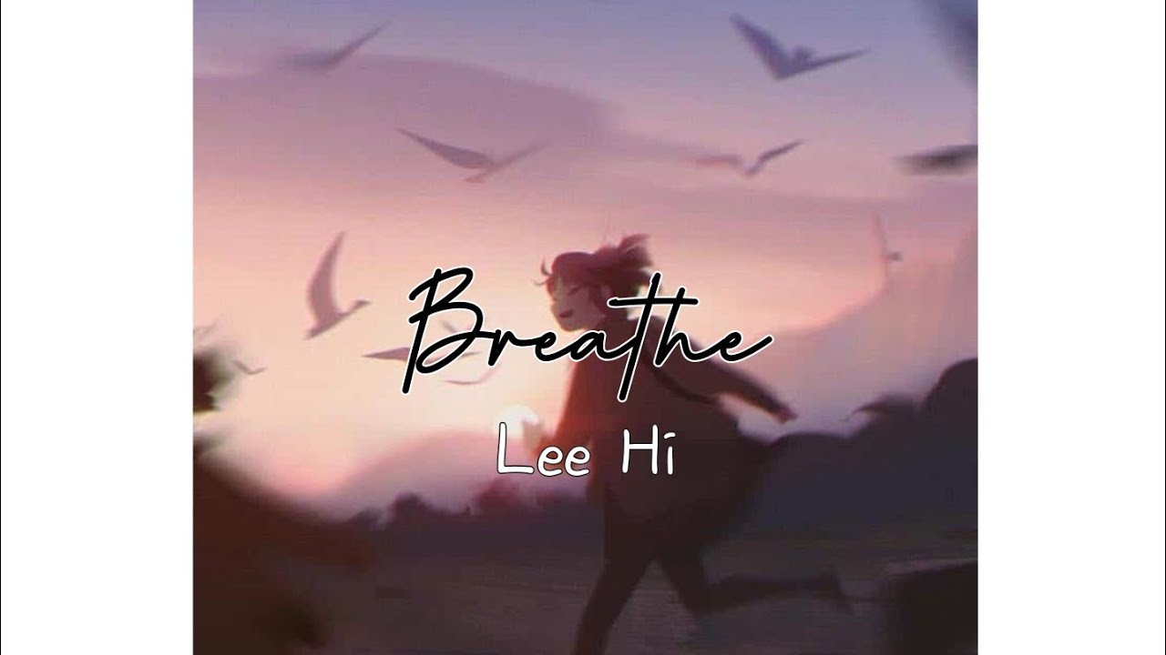 Текст песни breathe. Lee Hi Breathe. Lee Hi Breathe рисунки. Ли Хай Breathe текст. Текст песни Breathe Lee Hi.