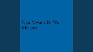 Uyu Mwana Ni We Mahoro