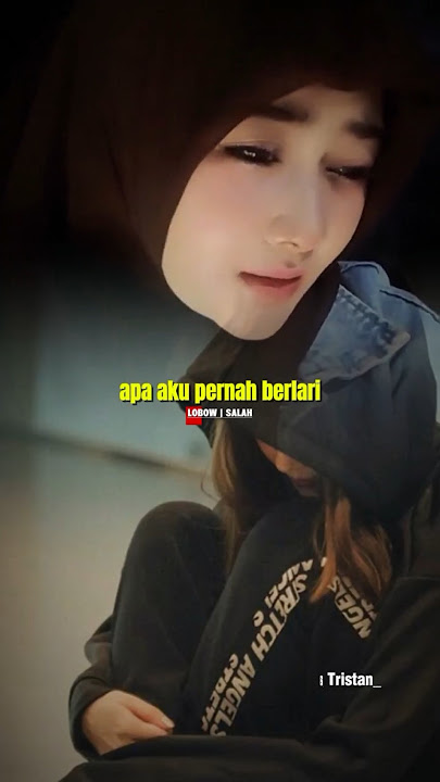 LOBOW - SALAH | apa aku pernah berlari saat kau ada masalah? 😔 #lobow #tristanarya