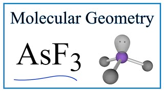 AsF3 (Arsenic trifluoride) Molecular Geometry, Bond Angles