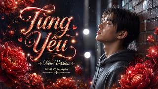 Từng Yêu - Cover ( New Version ) / Nhật Vũ Nguyễn /