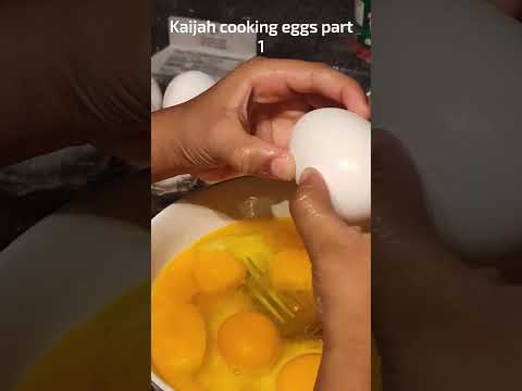 Kaijah Making Eggs Part 1 