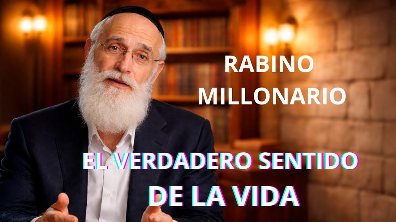 EL VERDADERO SENTIDO DE LA VIDA según la SABIDURÍA JUDÍA (pocos lo entienden)