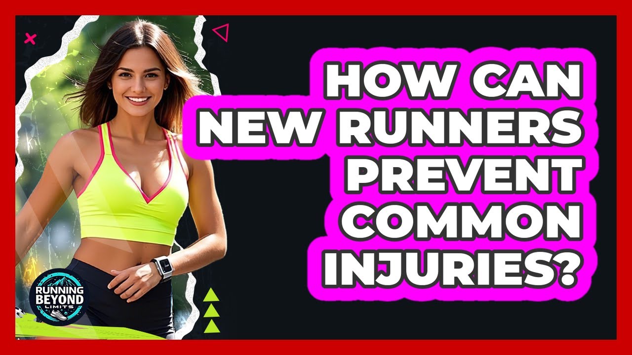 How Can New Runners Prevent Common Injuries?