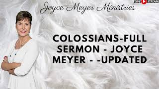 Colossians FULL SERMON   Joyce Meyer    UPDATED