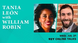 2021 Pulitzer Prize winner Tania León in conversation with William Robin
