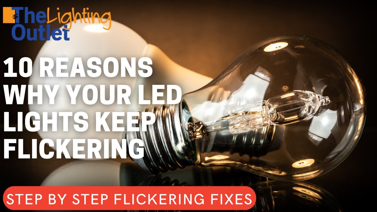 10 Why Your LED Lights Keep (and how to fix them) - The Lighting Outlet