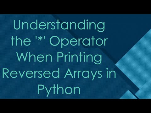 Understanding the '*' Operator When Printing Reversed Arrays in Python