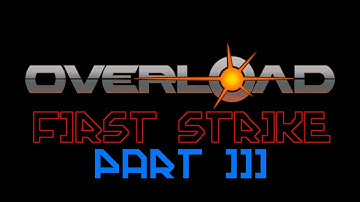 Overload: First Strike Part 3