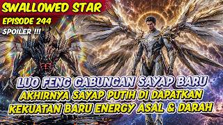 LUO FENG GETS THE WHITE WINGS, AN ANCIENT POWER UPGRADE | SWALLOWED STAR | EPS 244