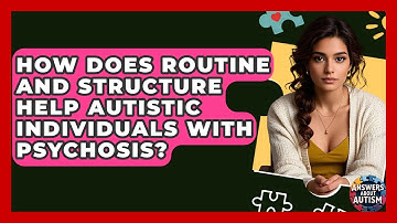 How Does Routine And Structure Help Autistic Individuals With Psychosis? - Answers About Autism