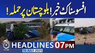 7PM News Headlines | Another Attack in Balochistan | Multiple Martyred | Breaking News