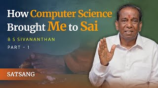 A Computer Engineer Reprogrammed by Sri Sathya Sai | B S Sivananthan | Part 01 | Satsang screenshot 3