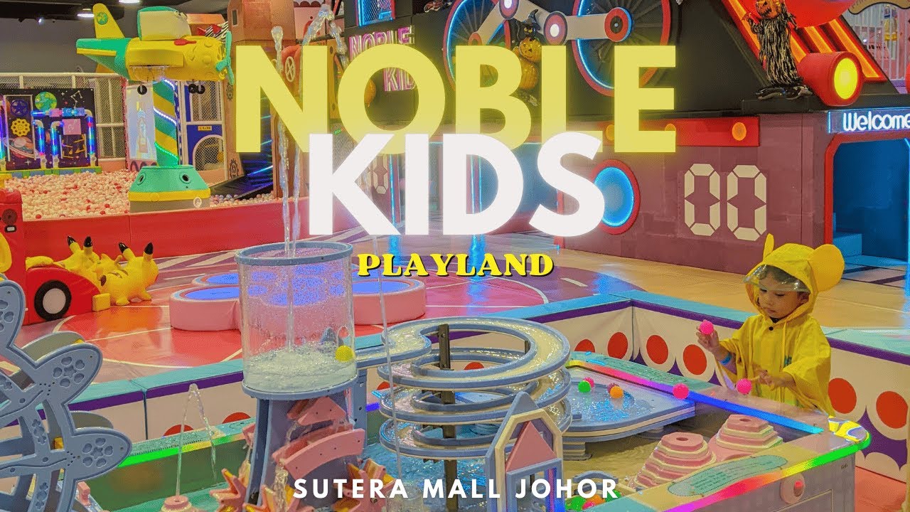 Indoor Playground Johor | Noble Kids Playland Sutera Mall