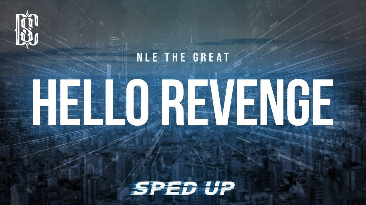 NLE The Great - Hello Revenge (sped up) | Lyrics