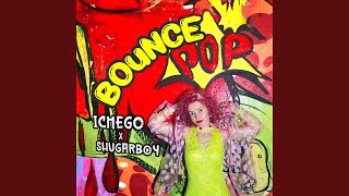 Bounce Pop (Slowed Down) - Ichego, Shugarboy