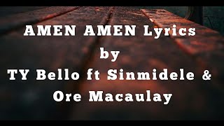 AMEN AMEN - TY Bello ft Sinmidele \& Ore Macaulay (Official Lyrics)