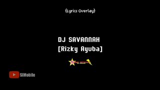 DJ SAVANNAH RIZKY AYUBA {LYRICS OVERLAY BAHASA INDONESIA}