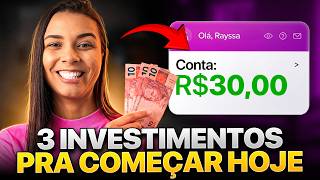 3 INVESTIMENTOS PARA INICIANTE COM APENAS R$30 (Na prática)