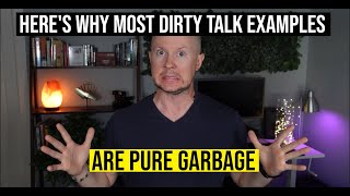 Why Almost All Online Dirty Talk Examples Are GARBAGE!