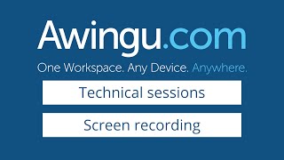 Awingu technical session - Screen recording