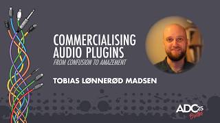 Commercialising Audio Plugins - Going From Development to Sales and Beyond - Tobias Lønnerød Madsen