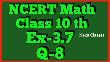 Ex-3.7 Q-8 | Chapter 3 | NCERT | Class 10th Math