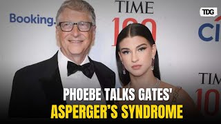 Phoebe Gates Reveals Father Bill Gates Has Asperger's Syndrome | The Daily Guardian