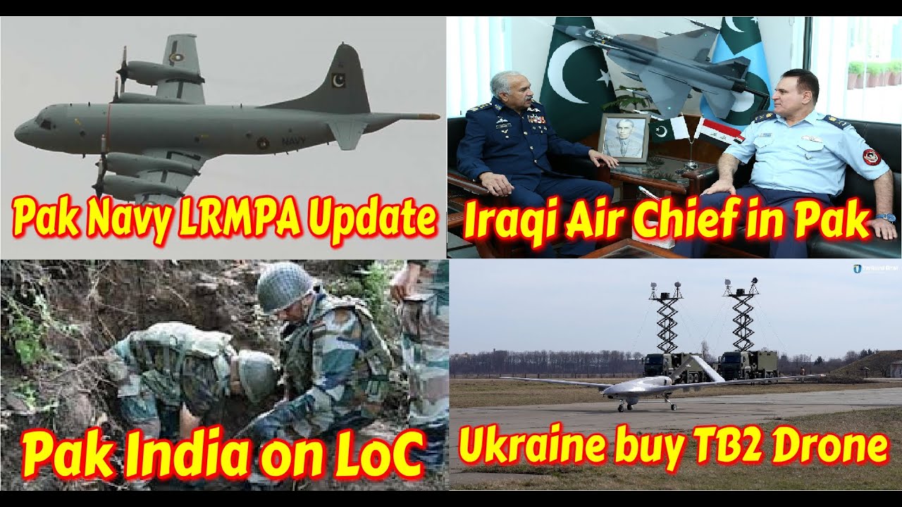 Pakistan Navy LRMPA Update || Iraqi Commander  Pakistan || India Pakistan on LOC || Ukraine buy TB2