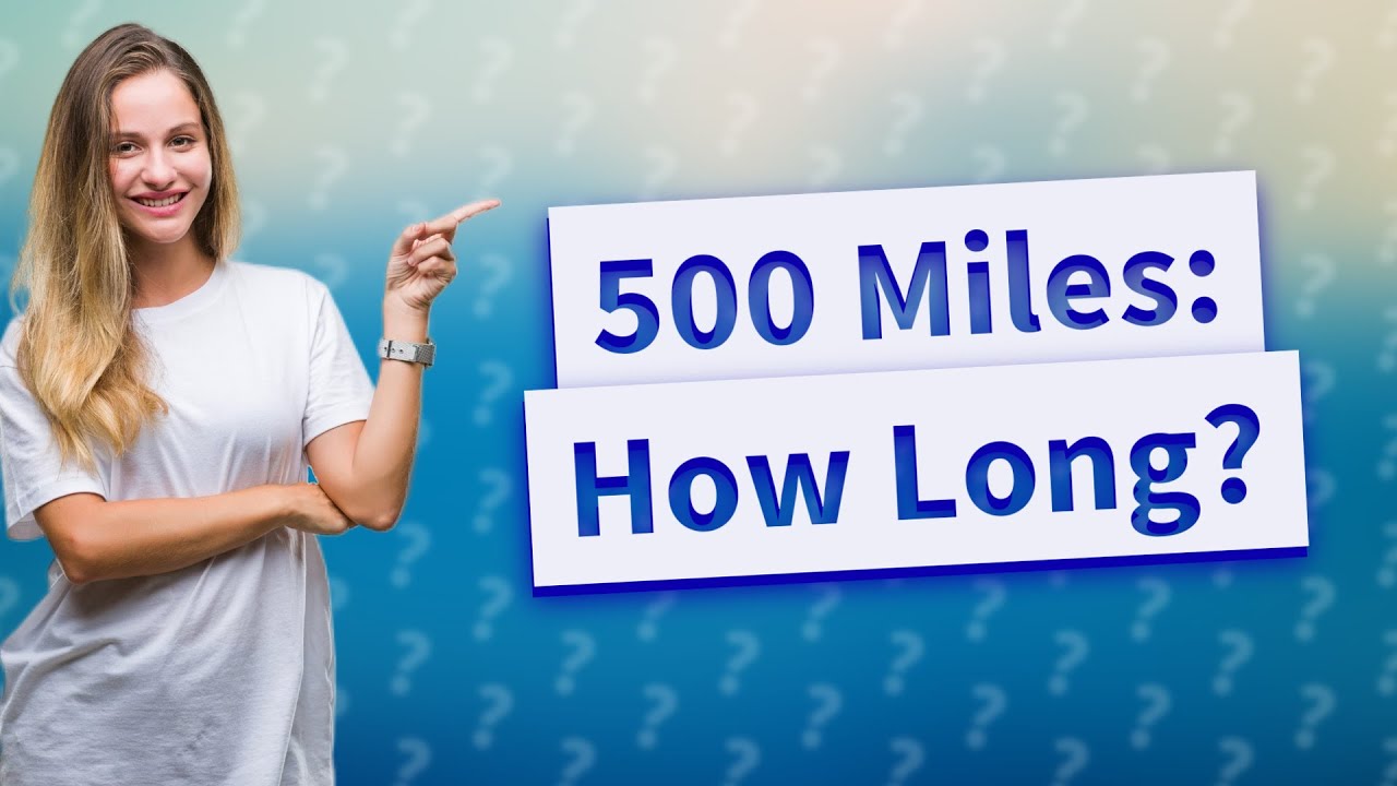 How many hours is 500 miles? YouTube