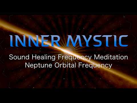 Inner Mystic | Sound Healing Frequency Meditation | Neptune Orbital Frequency | Pure Harmonic