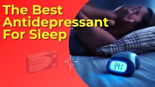 The Best Antidepressant For Sleep Insomnia And Anxiety