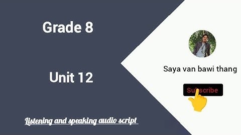 Grade 8 unit 12 listening and speaking (audio script)
