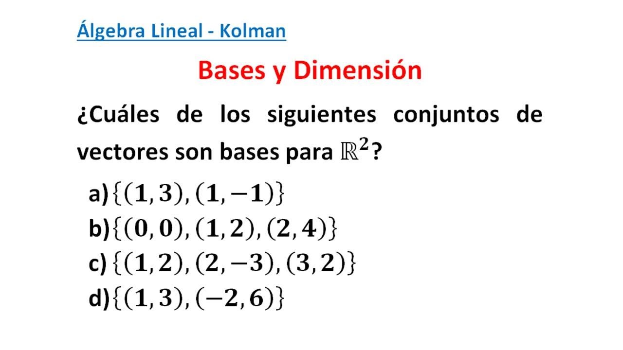 ¿ Cuáles de los siguientes conjuntos de vectores son bases para R^2