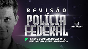 Assunto mais importante de Informática para Polícia Federal - Mega Revisão com Prof. Rani Passos