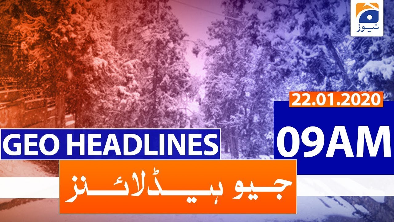 Geo Headlines 09 AM | 22nd January 2020