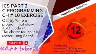 ICS Part 2 |Ch 10 Q #1(b) | Program to show ASCII code#coding #clanguage
