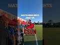 Match highlights vs CSUN ⚽️