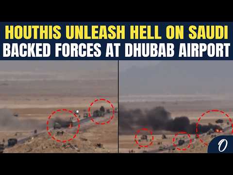 Houthis LAUNCH Fiery Assault On Saudi-Backed Forces At Dhubab Airport, Vehicles Erupt In Flames