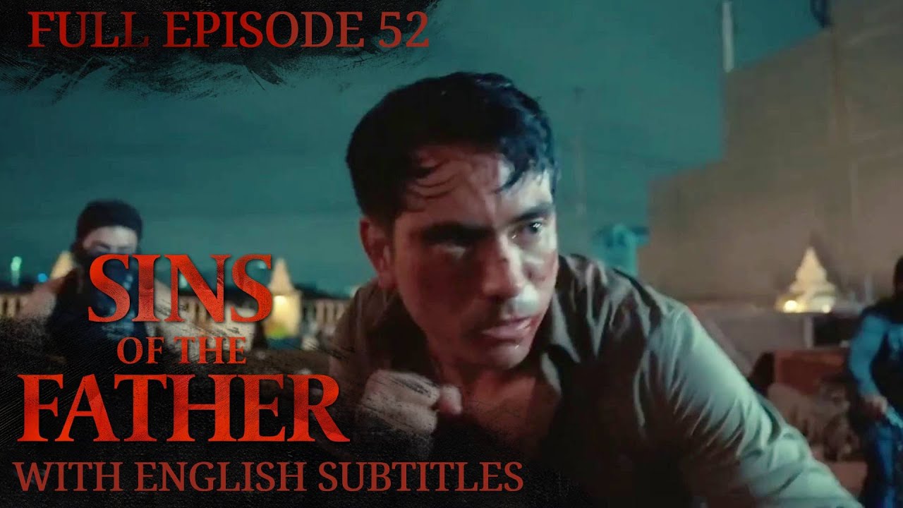 [ENG SUB] Sins of The Father | Full Episode 52 - YouTube