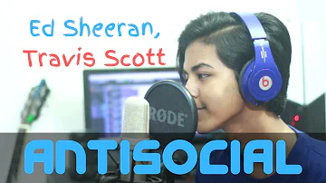 Antisocial - Ed Sheeran ft. Travis Scott (Studio Cover by Sahil Sanjan)