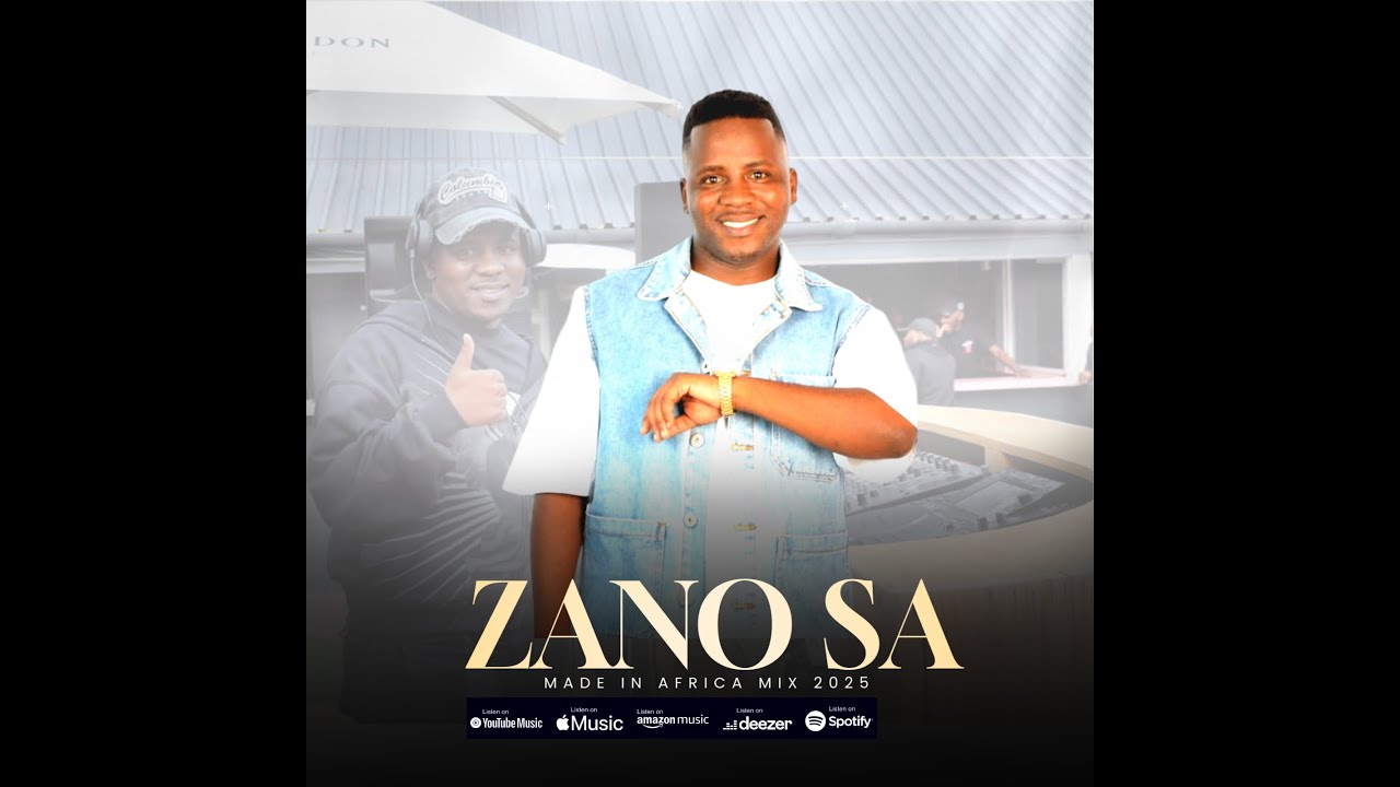Zano Din R ZANO SA- MADE IN AFRICA MIX 2025 - YouTube