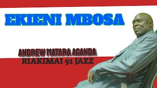 Ekieni Mbosa Omosubati - Andrew Matara Aganda , Riakimai 91 Jazz