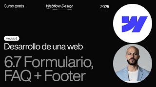 (6.7) Sección FAQ, Formulario y Footer | Curso Webflow en Español 2025