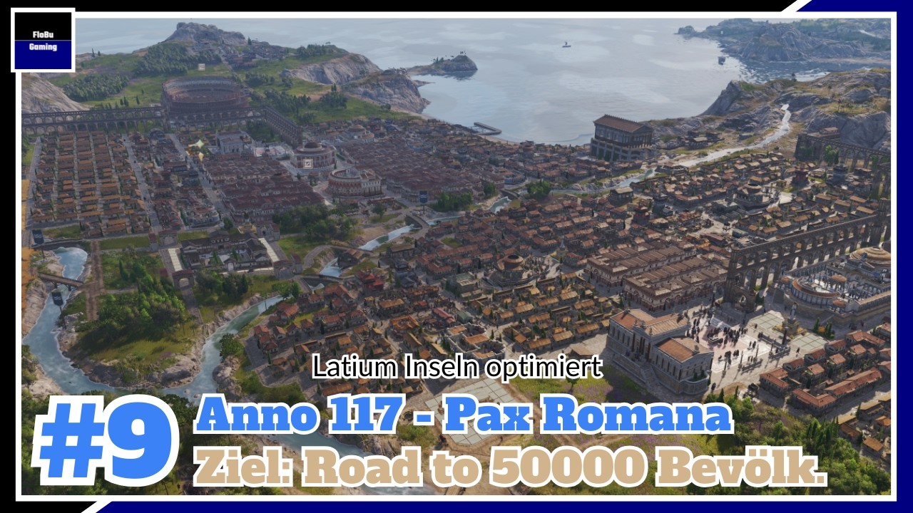 Anno 117 - Pax Romana - Road to 50000 Bevölkerung #9 - FloBu Gaming