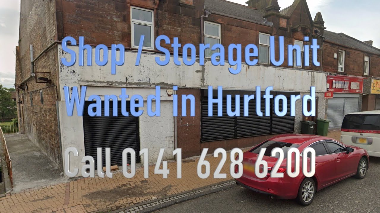 Shop / Storage Unit wanted in Hurlford, Ayrshire, Shop sellers 0141 628 6200
