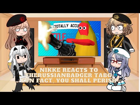 Nikke: Goddess Of Victory reacts to Therussianbadger TABG: Fun Fact, You Will Perish!