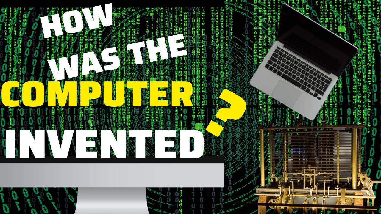 HOW WAS THE COMPUTER INVENTED?