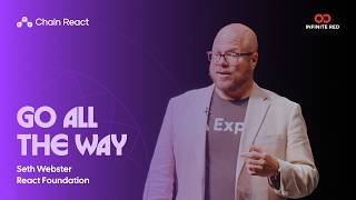 Go All The Way — Seth Webster | Chain React 2026